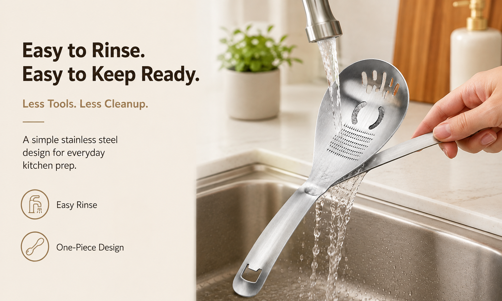 Easy to Rinse. Easy to Keep Ready.