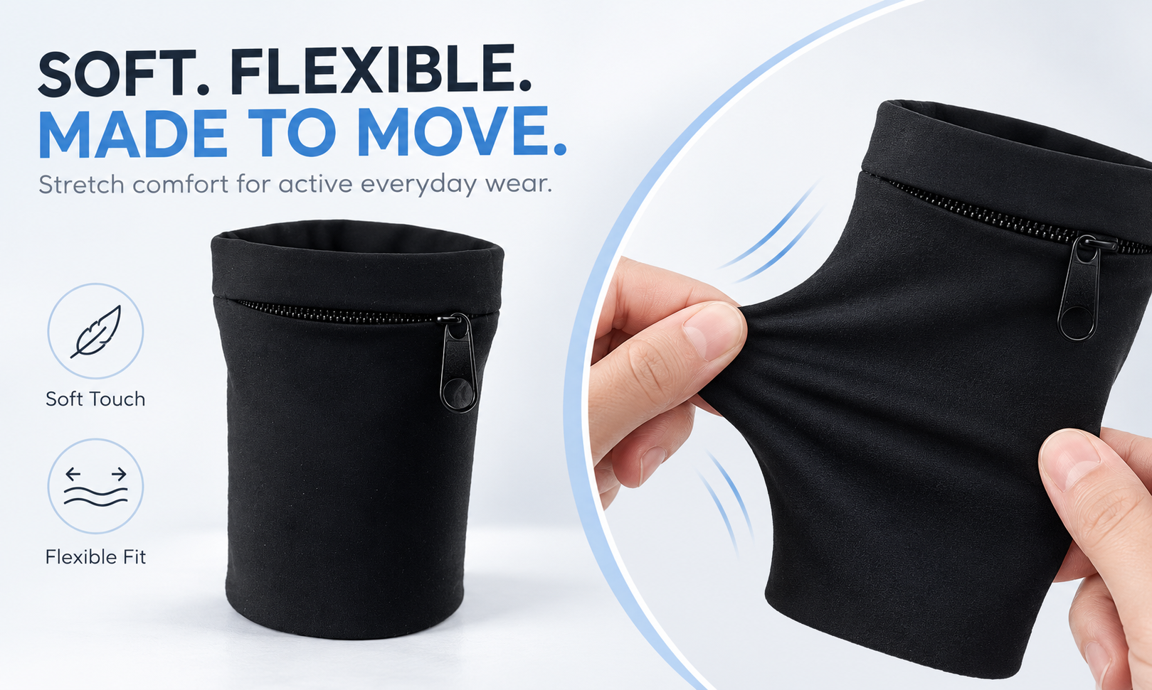 Soft. Flexible. Made to Move.